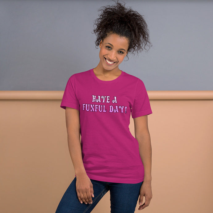 Have a funful day! - Short-Sleeve Unisex T-Shirt