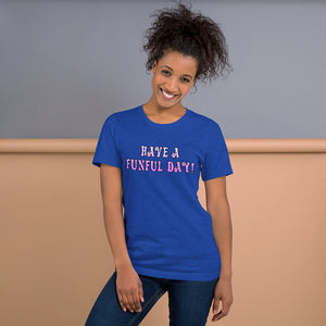 Have a funful day! - Short-Sleeve Unisex T-Shirt