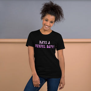 Have a funful day! - Short-Sleeve Unisex T-Shirt