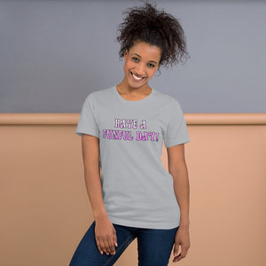 Have a funful day! - Short-Sleeve Unisex T-Shirt