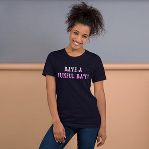 Have a funful day! - Short-Sleeve Unisex T-Shirt